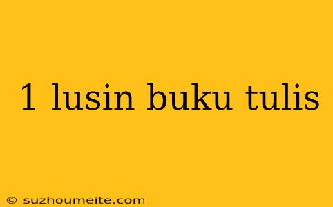 1 Lusin Buku Tulis