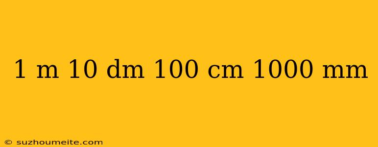 1 M 10 Dm 100 Cm 1000 Mm