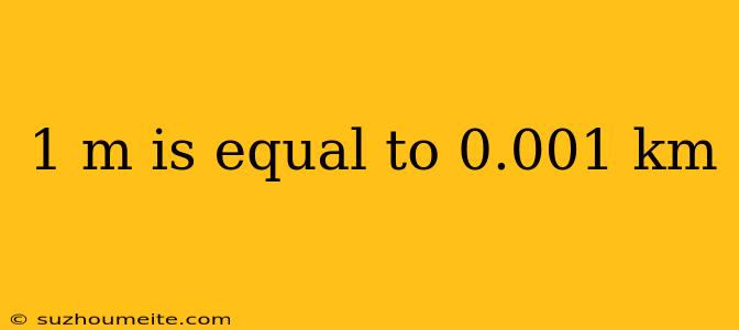 1 M Is Equal To 0.001 Km