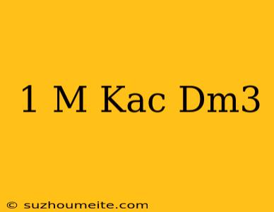 1 M Kaç Dm3