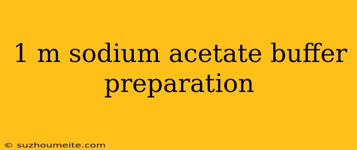 1 M Sodium Acetate Buffer Preparation