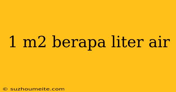 1 M2 Berapa Liter Air