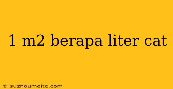 1 M2 Berapa Liter Cat