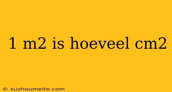 1 M2 Is Hoeveel Cm2