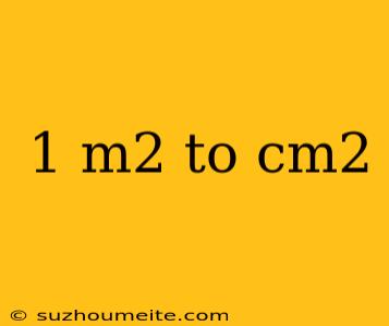 1 M2 To Cm2