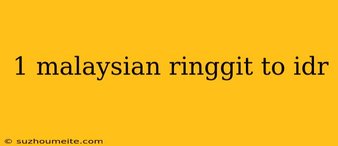 1 Malaysian Ringgit To Idr