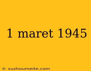 1 Maret 1945