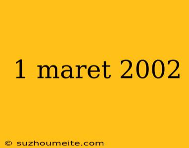 1 Maret 2002