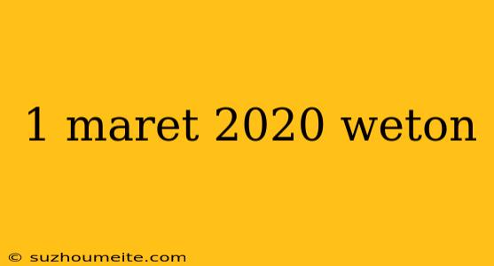 1 Maret 2020 Weton