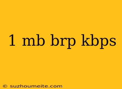 1 Mb Brp Kbps