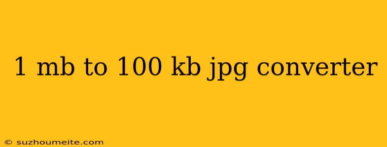 1 Mb To 100 Kb Jpg Converter