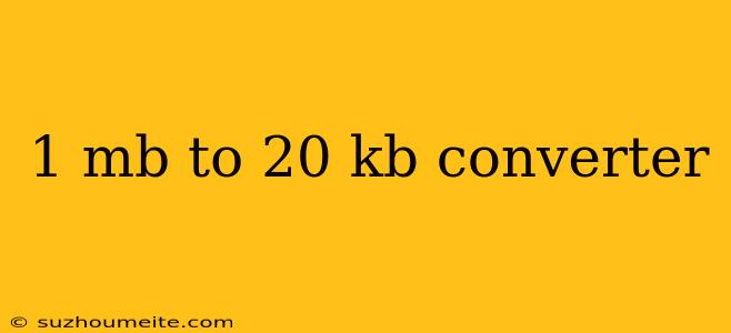 1 Mb To 20 Kb Converter