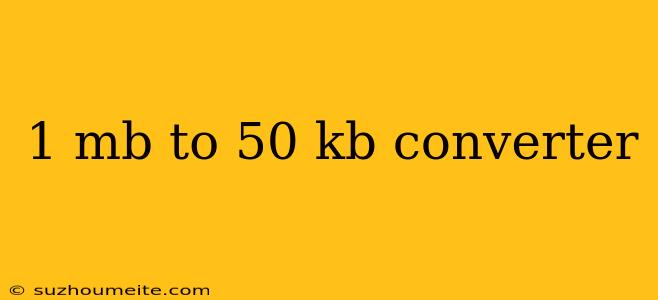 1 Mb To 50 Kb Converter