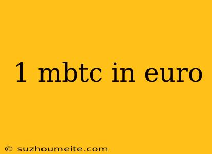 1 Mbtc In Euro