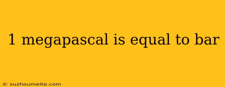 1 Megapascal Is Equal To Bar