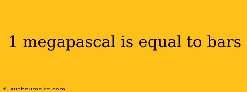 1 Megapascal Is Equal To Bars