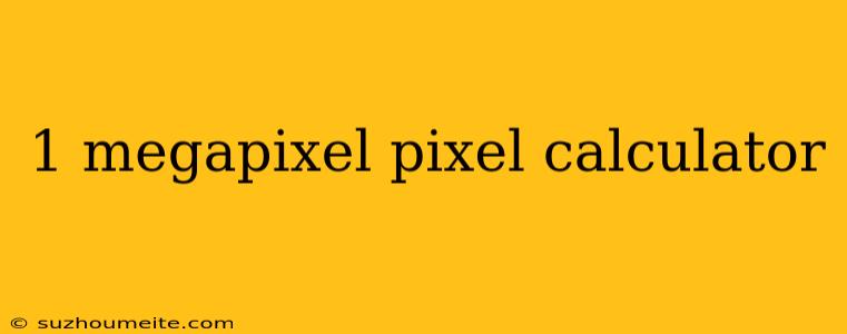 1 Megapixel Pixel Calculator