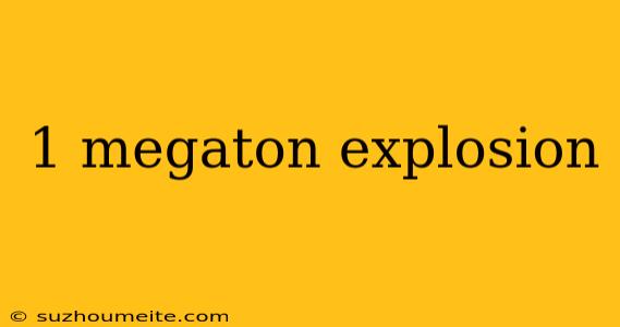 1 Megaton Explosion