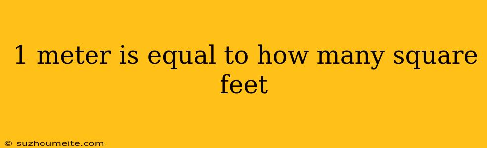1 Meter Is Equal To How Many Square Feet