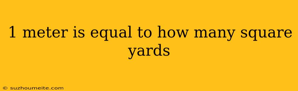 1 Meter Is Equal To How Many Square Yards