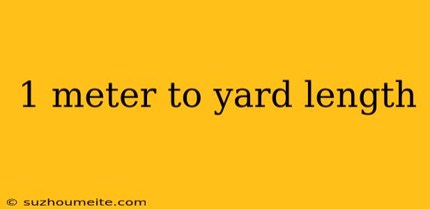 1 Meter To Yard Length