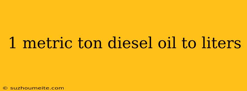 1 Metric Ton Diesel Oil To Liters