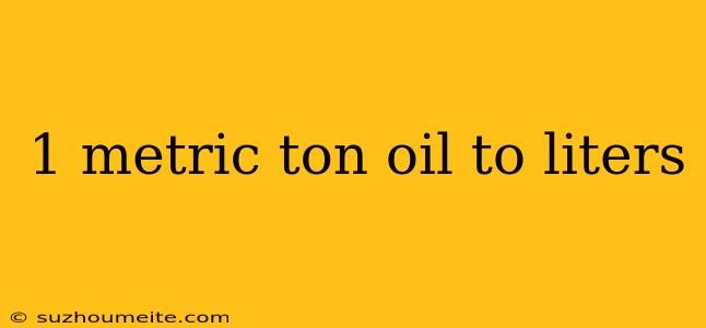 1 Metric Ton Oil To Liters