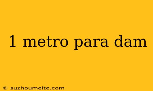 1 Metro Para Dam