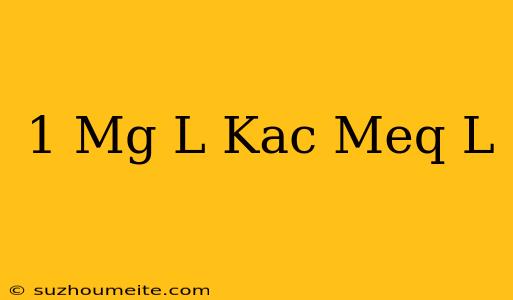 1 Mg/l Kaç Meq/l