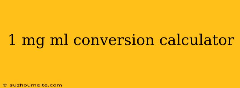 1 Mg Ml Conversion Calculator