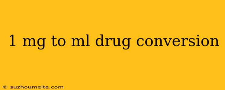 1 Mg To Ml Drug Conversion