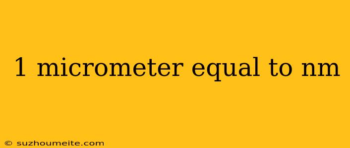 1 Micrometer Equal To Nm