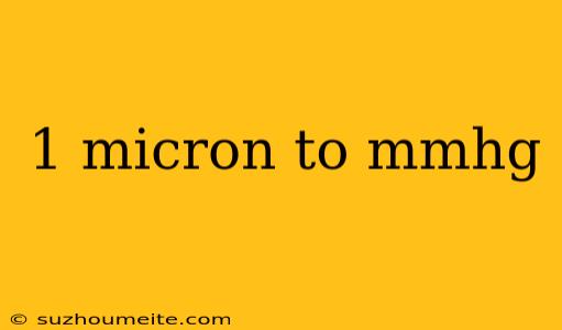 1 Micron To Mmhg