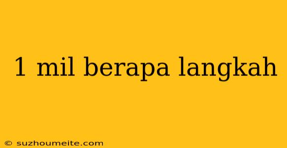 1 Mil Berapa Langkah