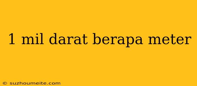 1 Mil Darat Berapa Meter