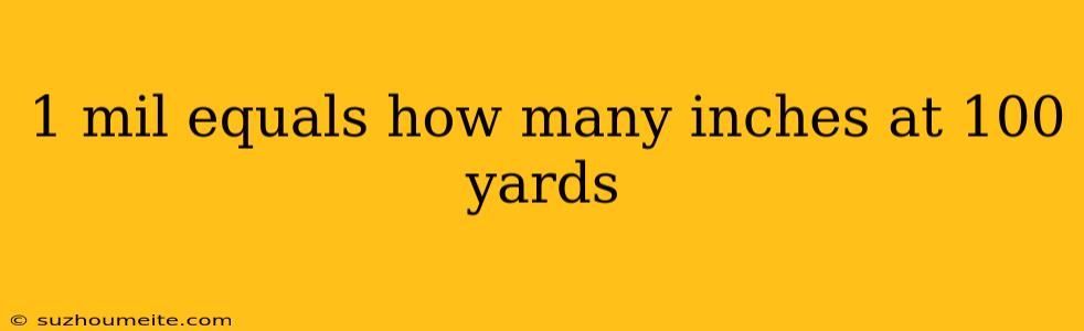 1 Mil Equals How Many Inches At 100 Yards