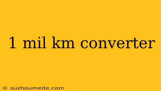 1 Mil Km Converter