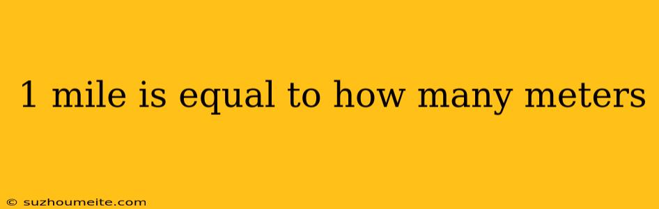 1 Mile Is Equal To How Many Meters