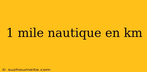 1 Mile Nautique En Km