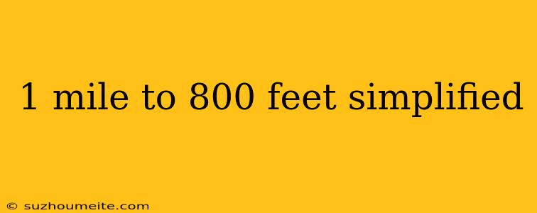 1 Mile To 800 Feet Simplified