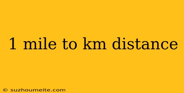 1 Mile To Km Distance