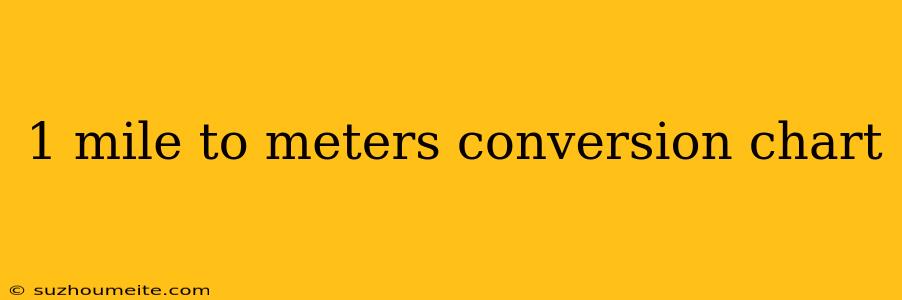 1 Mile To Meters Conversion Chart