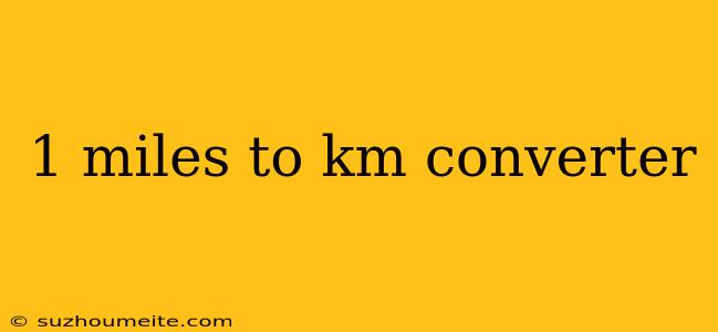 1 Miles To Km Converter