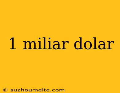 1 Miliar Dolar