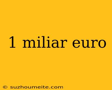 1 Miliar Euro