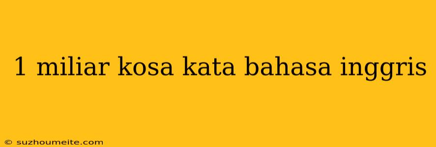 1 Miliar Kosa Kata Bahasa Inggris