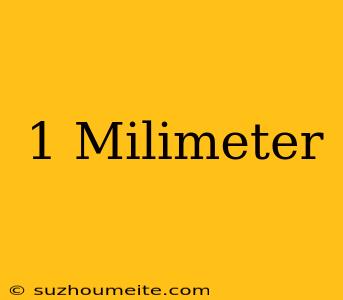 1 Milimeter =