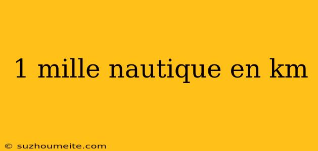 1 Mille Nautique En Km