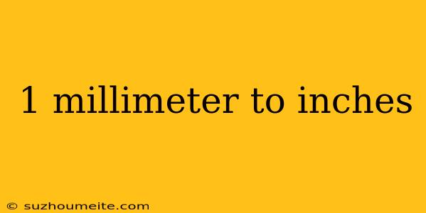 1 Millimeter To Inches