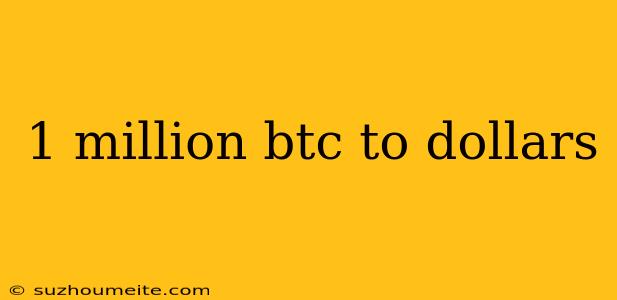 1 Million Btc To Dollars